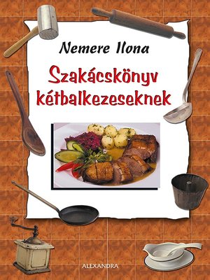 cover image of Szakácskönyv kétbalkezeseknek